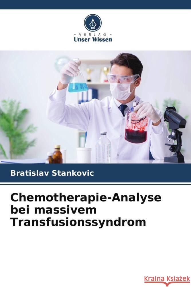 Chemotherapie-Analyse bei massivem Transfusionssyndrom Bratislav Stankovic 9786207965144