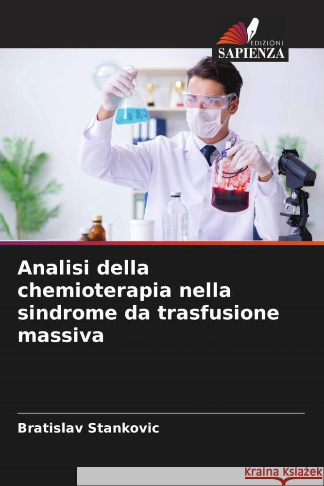 Analisi della chemioterapia nella sindrome da trasfusione massiva Bratislav Stankovic 9786207965199