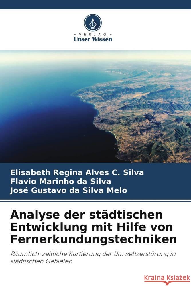 Analyse der st?dtischen Entwicklung mit Hilfe von Fernerkundungstechniken Elisabeth Regin Flavio Marinh Jos? Gustavo D 9786207965809 Verlag Unser Wissen