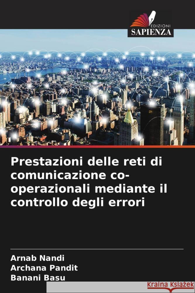 Prestazioni delle reti di comunicazione co-operazionali mediante il controllo degli errori Arnab Nandi Archana Pandit Banani Basu 9786207966387