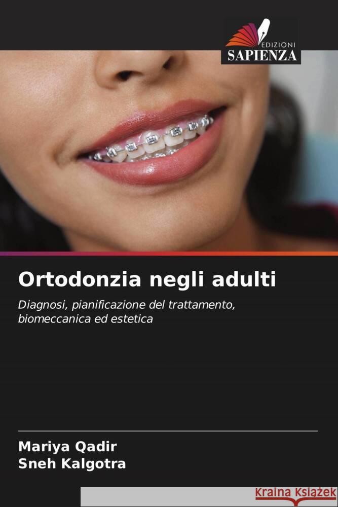 Ortodonzia negli adulti Mariya Qadir Sneh Kalgotra 9786207966721 Edizioni Sapienza