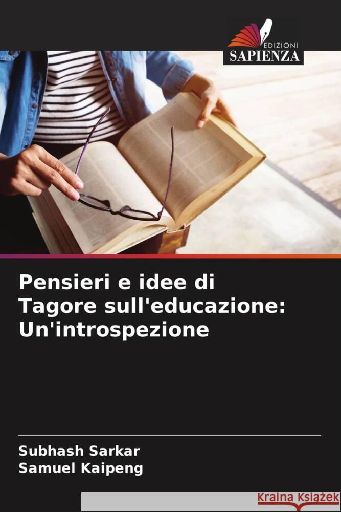 Pensieri e idee di Tagore sull'educazione: Un'introspezione Subhash Sarkar Samuel Kaipeng 9786207967360 Edizioni Sapienza
