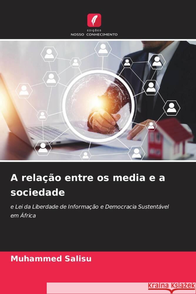 A rela??o entre os media e a sociedade Muhammed Salisu 9786207967889 Edicoes Nosso Conhecimento