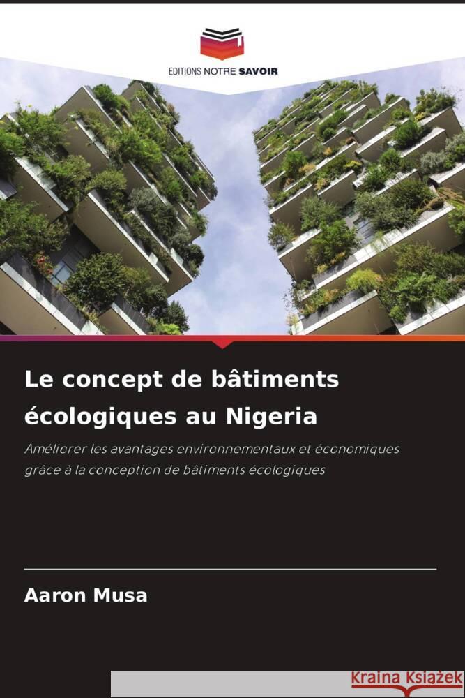 Le concept de b?timents ?cologiques au Nigeria Aaron Musa 9786207967926