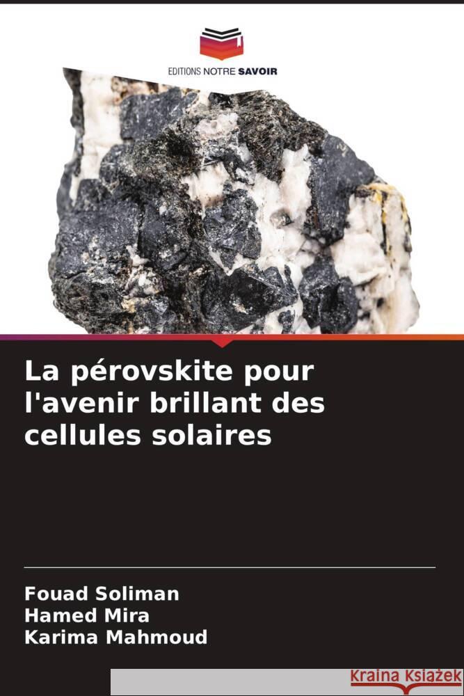 La p?rovskite pour l'avenir brillant des cellules solaires Fouad Soliman Hamed Mira Karima Mahmoud 9786207968008