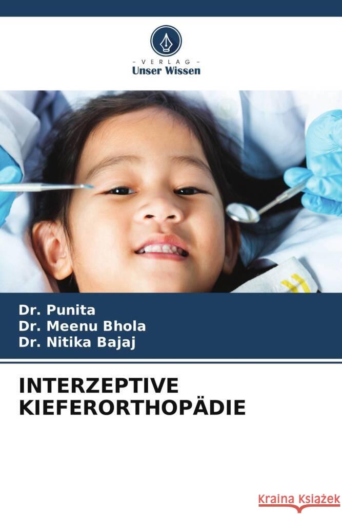 Interzeptive Kieferorthop?die Punita                                   Meenu Bhola Nitika Bajaj 9786207968688