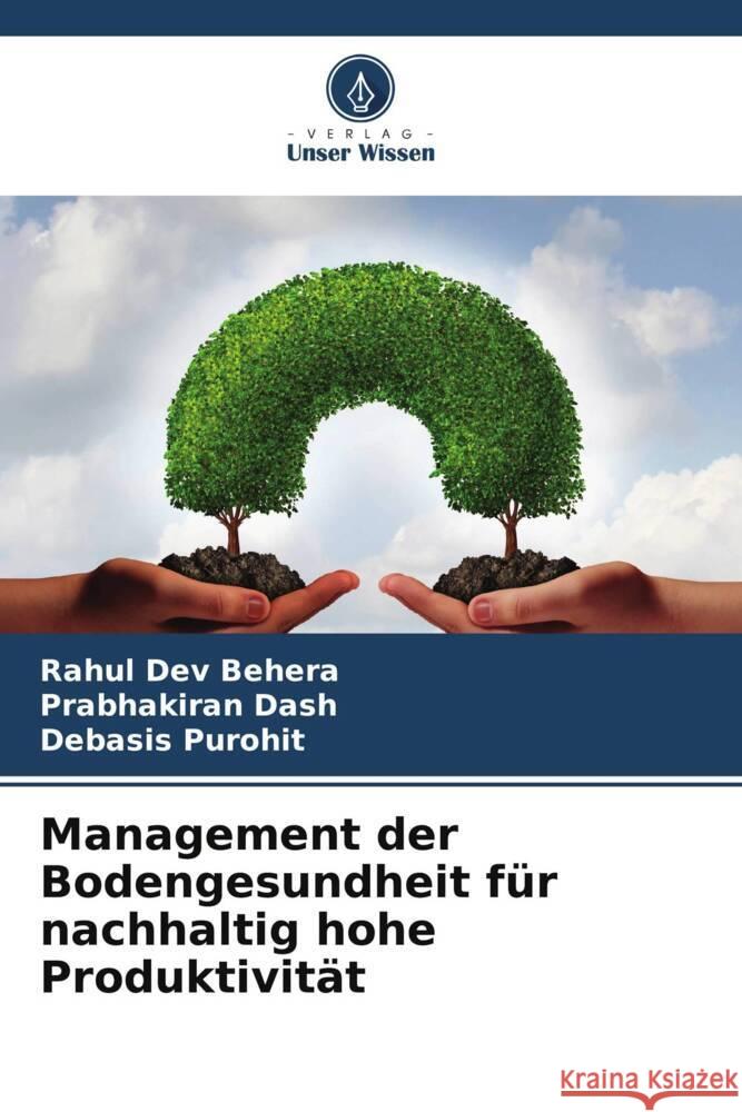 Management der Bodengesundheit f?r nachhaltig hohe Produktivit?t Rahul Dev Behera Prabhakiran Dash Debasis Purohit 9786207969050