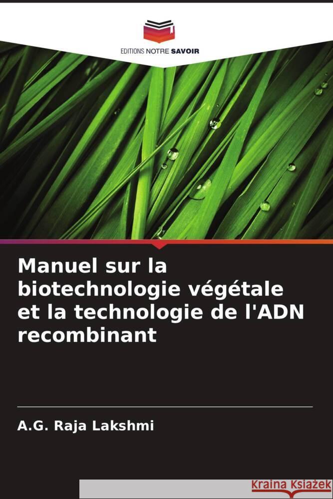 Manuel sur la biotechnologie v?g?tale et la technologie de l'ADN recombinant A. G. Raja Lakshmi 9786207969753