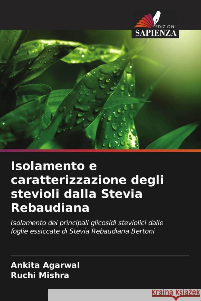 Isolamento e caratterizzazione degli stevioli dalla Stevia Rebaudiana Ankita Agarwal Ruchi Mishra 9786207970650