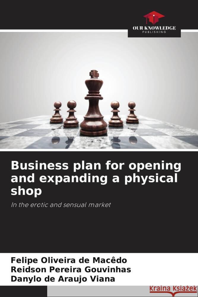 Business plan for opening and expanding a physical shop Felipe Oliveira de Mac?do Reidson Pereira Gouvinhas Danylo de Araujo Viana 9786207970865