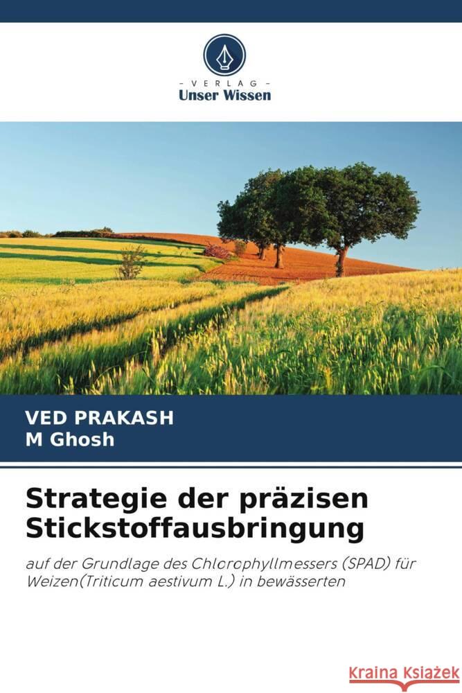 Strategie der pr?zisen Stickstoffausbringung Ved Prakash M. Ghosh 9786207971565 Verlag Unser Wissen