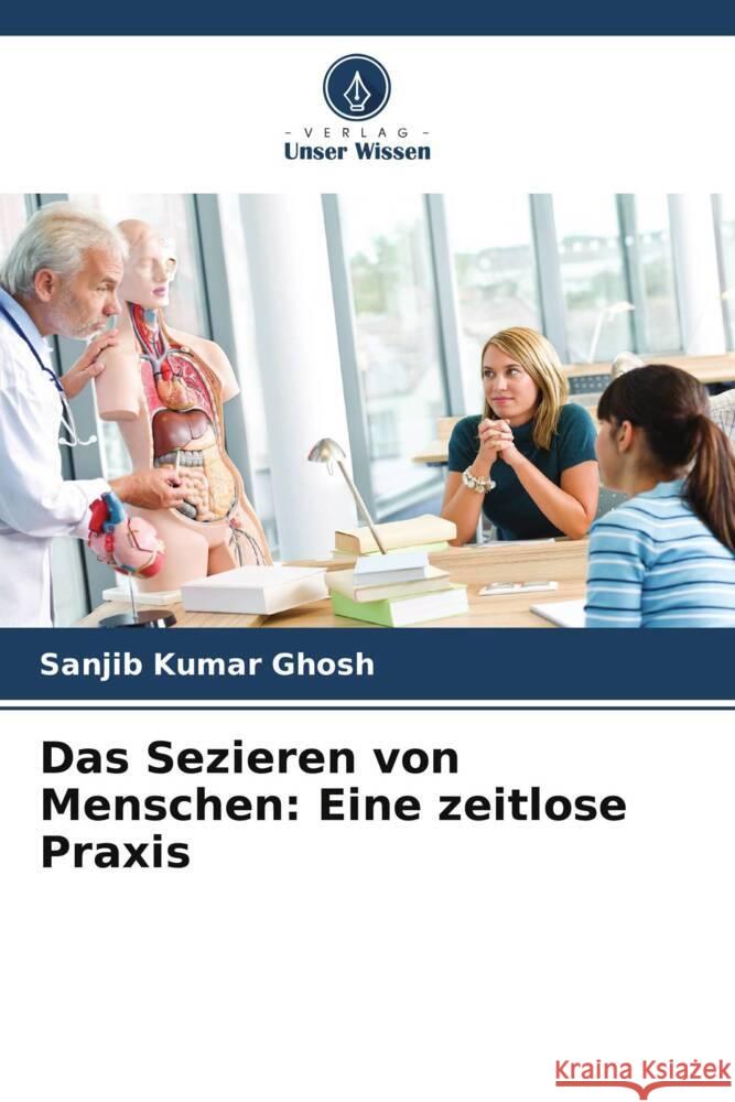 Das Sezieren von Menschen: Eine zeitlose Praxis Sanjib Kumar Ghosh 9786207971879