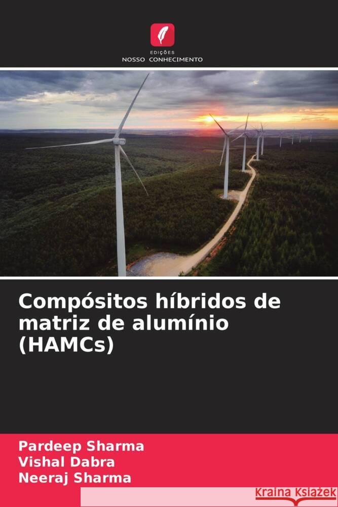 Comp?sitos h?bridos de matriz de alum?nio (HAMCs) Pardeep Sharma Vishal Dabra Neeraj Sharma 9786207973231