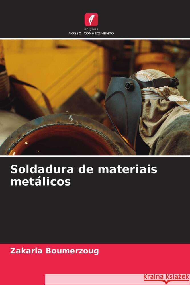 Soldadura de materiais met?licos Zakaria Boumerzoug 9786207973477