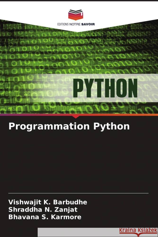 Programmation Python Vishwajit K. Barbudhe Shraddha N. Zanjat Bhavana S. Karmore 9786207973743 Editions Notre Savoir