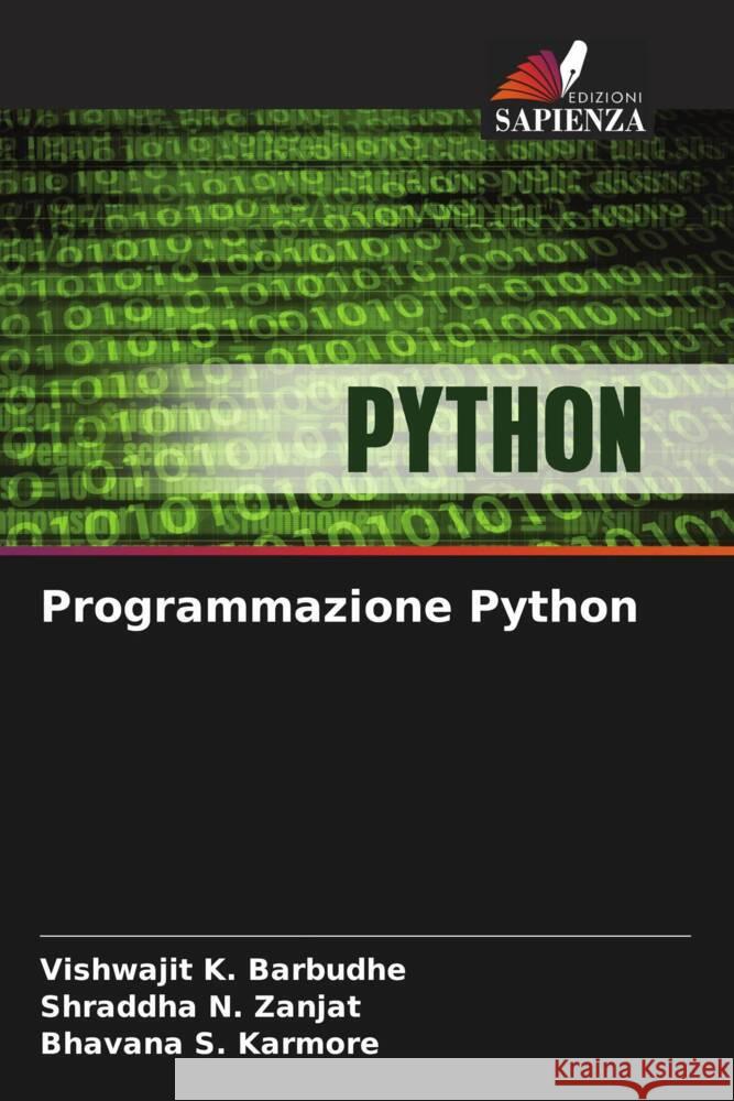 Programmazione Python Vishwajit K. Barbudhe Shraddha N. Zanjat Bhavana S. Karmore 9786207973767 Edizioni Sapienza