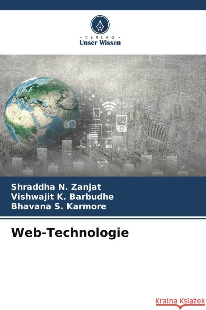 Web-Technologie Shraddha N. Zanjat Vishwajit K. Barbudhe Bhavana S. Karmore 9786207973880 Verlag Unser Wissen