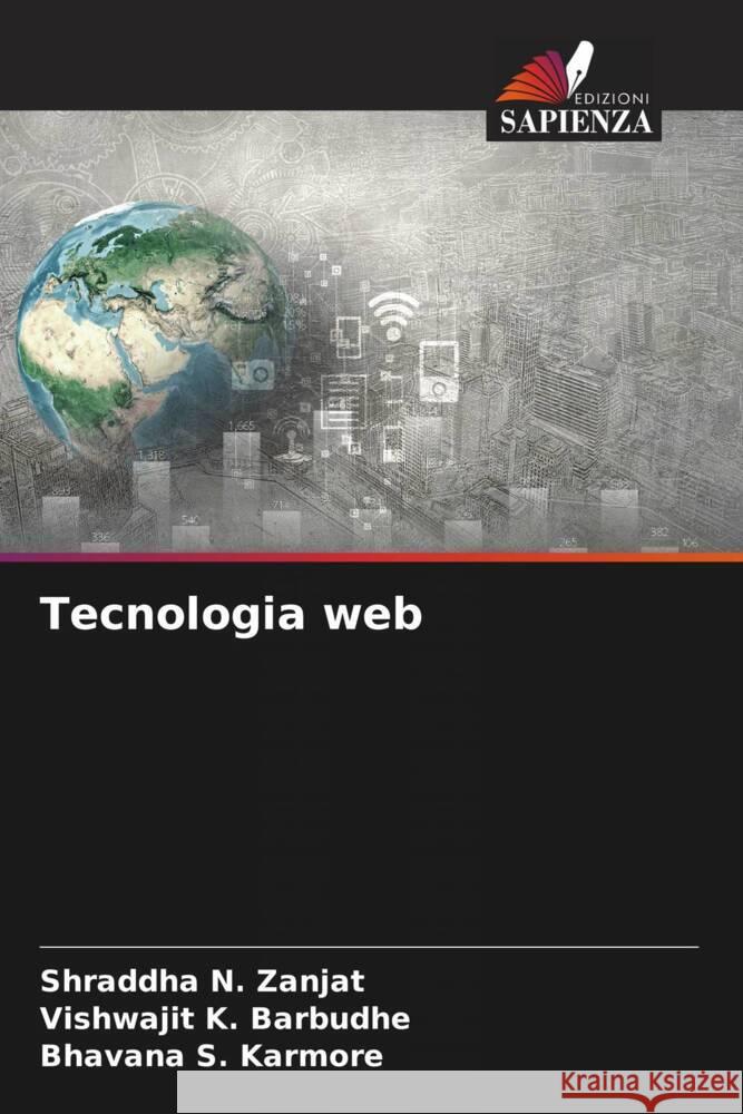 Tecnologia web Shraddha N. Zanjat Vishwajit K. Barbudhe Bhavana S. Karmore 9786207973910 Edizioni Sapienza