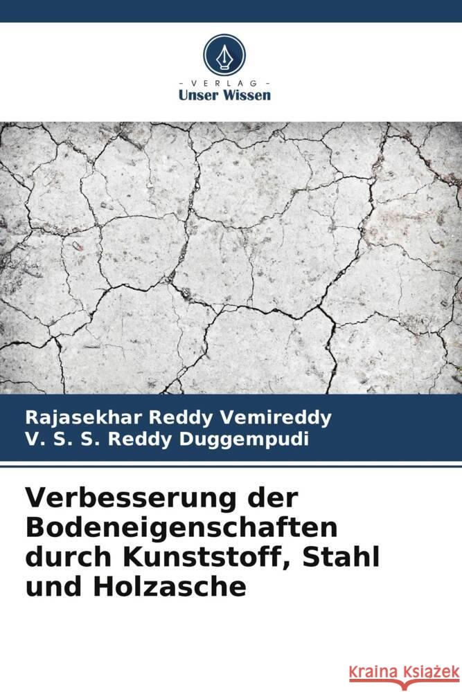 Verbesserung der Bodeneigenschaften durch Kunststoff, Stahl und Holzasche Rajasekhar Reddy Vemireddy V. S. S. Reddy Duggempudi 9786207974030