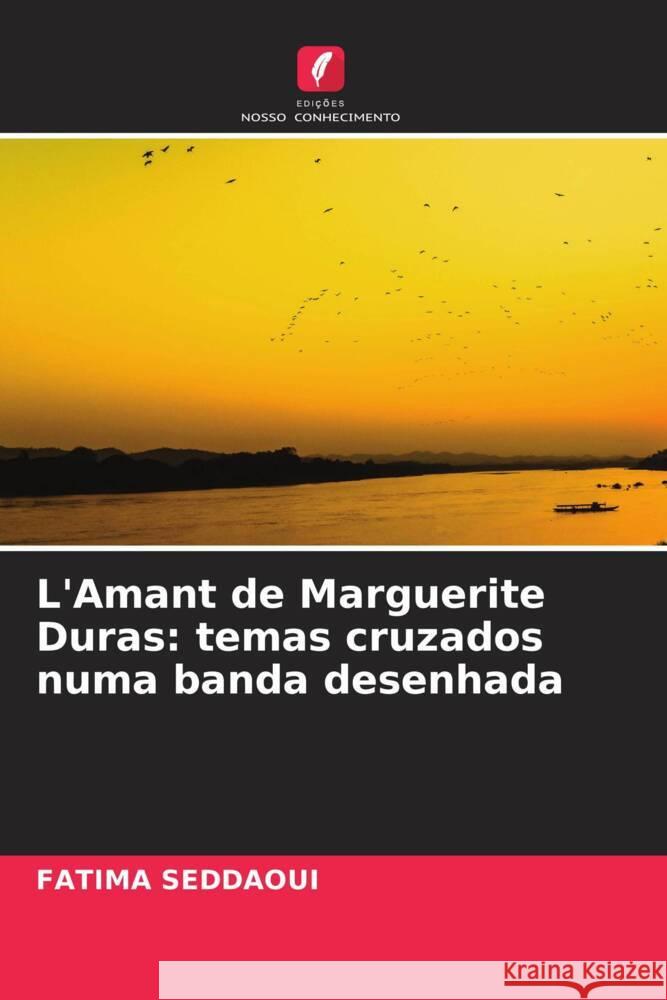 L'Amant de Marguerite Duras: temas cruzados numa banda desenhada Fatima Seddaoui 9786207974238