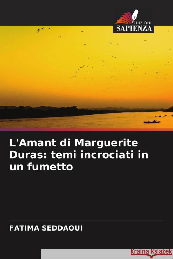 L'Amant di Marguerite Duras: temi incrociati in un fumetto Fatima Seddaoui 9786207974252