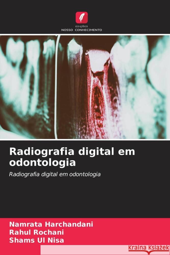 Radiografia digital em odontologia Namrata Harchandani Rahul Rochani Shams Ul Nisa 9786207974412