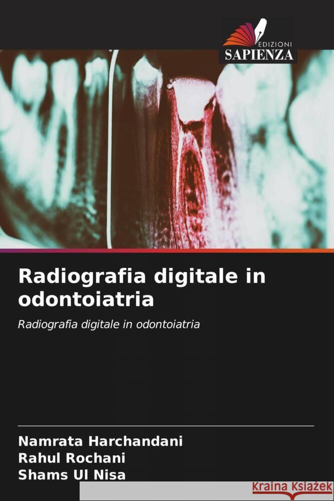 Radiografia digitale in odontoiatria Namrata Harchandani Rahul Rochani Shams Ul Nisa 9786207974436