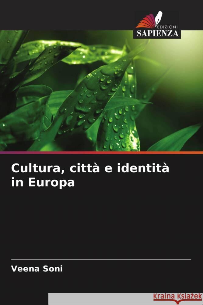 Cultura, citt? e identit? in Europa Veena Soni 9786207974726