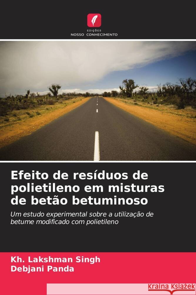 Efeito de res?duos de polietileno em misturas de bet?o betuminoso Kh Lakshman Singh Debjani Panda 9786207974948 Edicoes Nosso Conhecimento