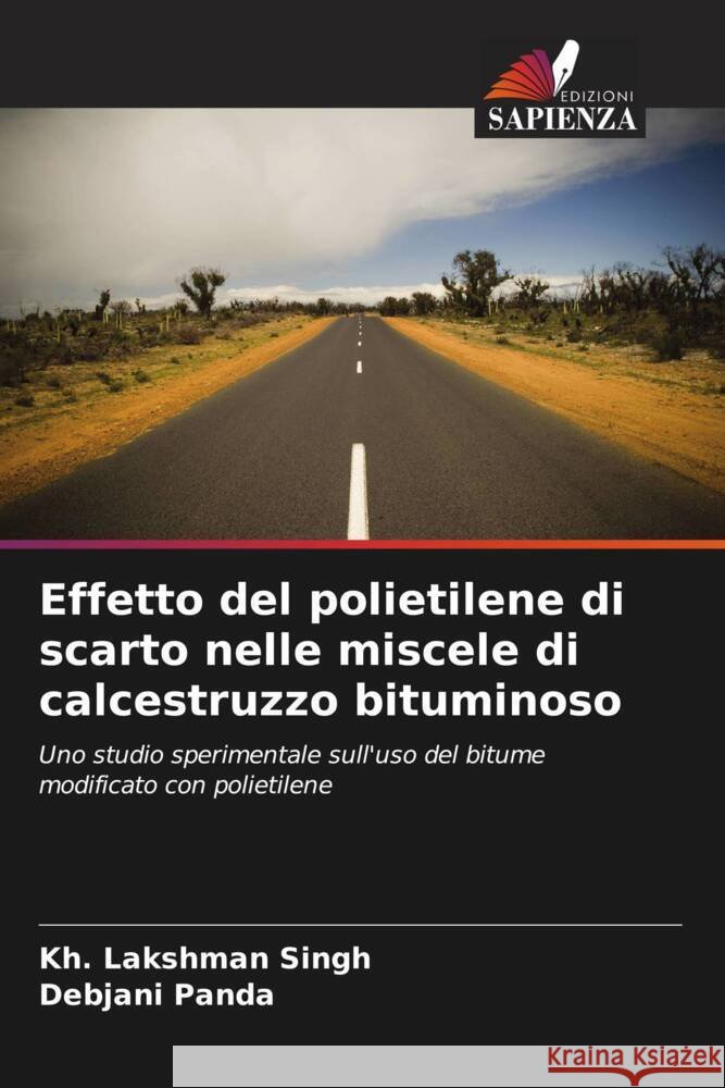 Effetto del polietilene di scarto nelle miscele di calcestruzzo bituminoso Kh Lakshman Singh Debjani Panda 9786207974979 Edizioni Sapienza