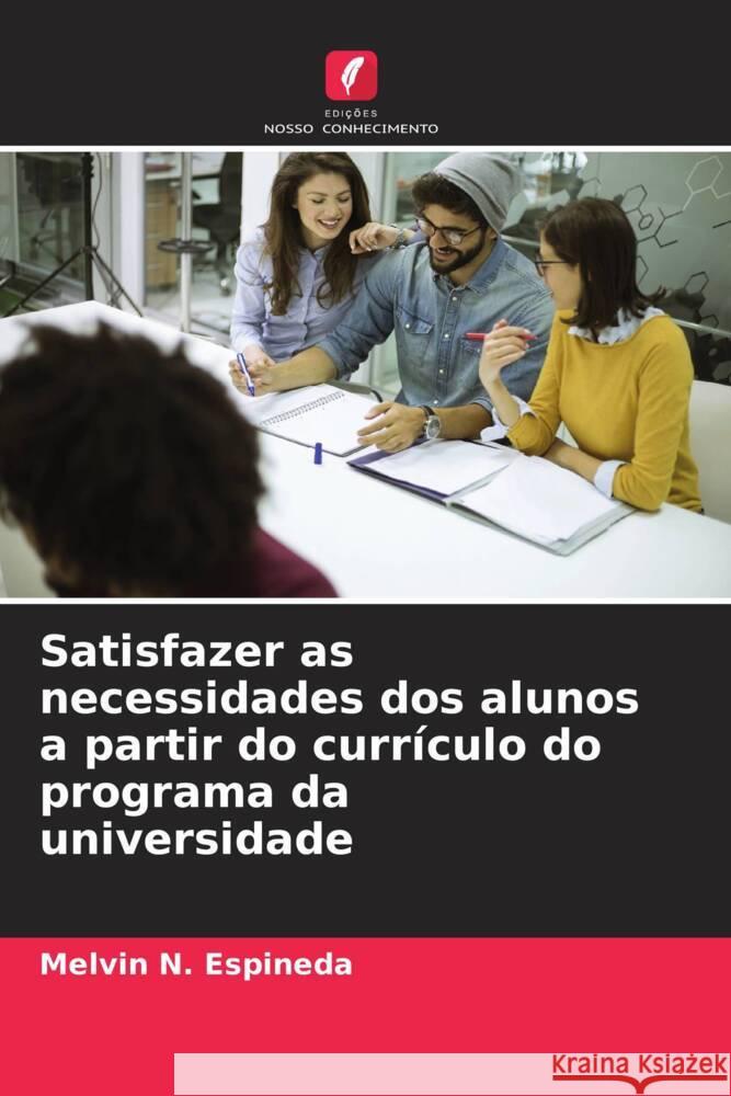 Satisfazer as necessidades dos alunos a partir do curr?culo do programa da universidade Melvin N. Espineda 9786207975525