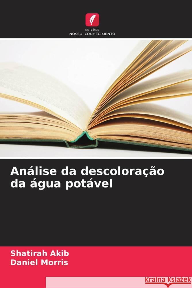 An?lise da descolora??o da ?gua pot?vel Shatirah Akib Daniel Morris 9786207975907 Edicoes Nosso Conhecimento