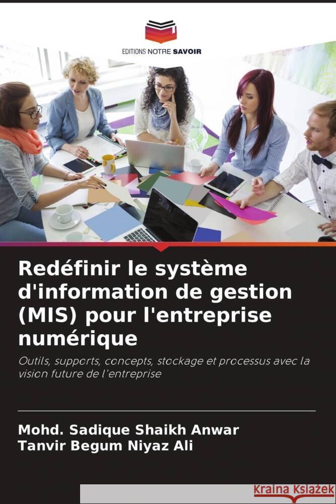 Red?finir le syst?me d'information de gestion (MIS) pour l'entreprise num?rique Mohd Sadique Shaik Tanvir Begum Niya 9786207976614 Editions Notre Savoir