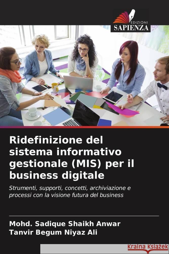 Ridefinizione del sistema informativo gestionale (MIS) per il business digitale Mohd Sadique Shaik Tanvir Begum Niya 9786207976669 Edizioni Sapienza