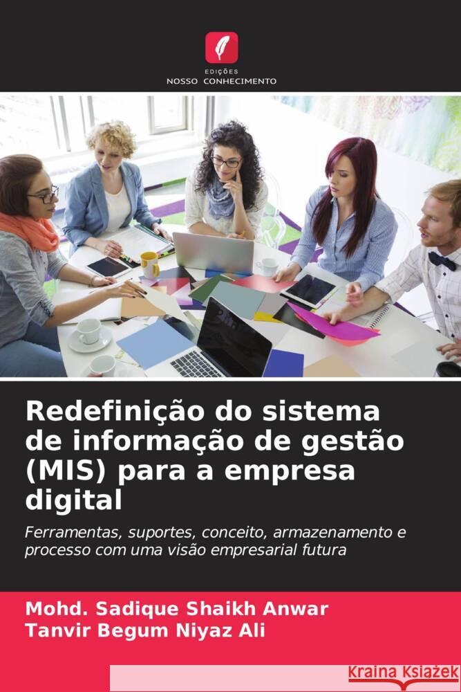 Redefini??o do sistema de informa??o de gest?o (MIS) para a empresa digital Mohd Sadique Shaik Tanvir Begum Niya 9786207976676 Edicoes Nosso Conhecimento