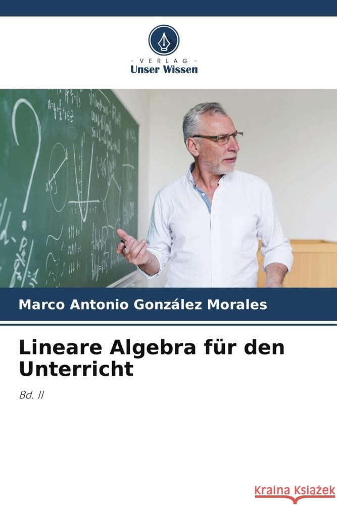 Lineare Algebra f?r den Unterricht Marco Antonio Gonz?le 9786207976843