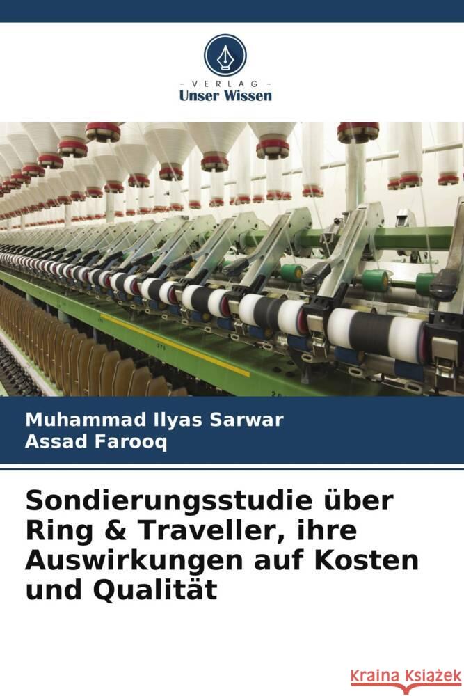 Sondierungsstudie ?ber Ring & Traveller, ihre Auswirkungen auf Kosten und Qualit?t Muhammad Ilyas Sarwar Assad Farooq 9786207977604