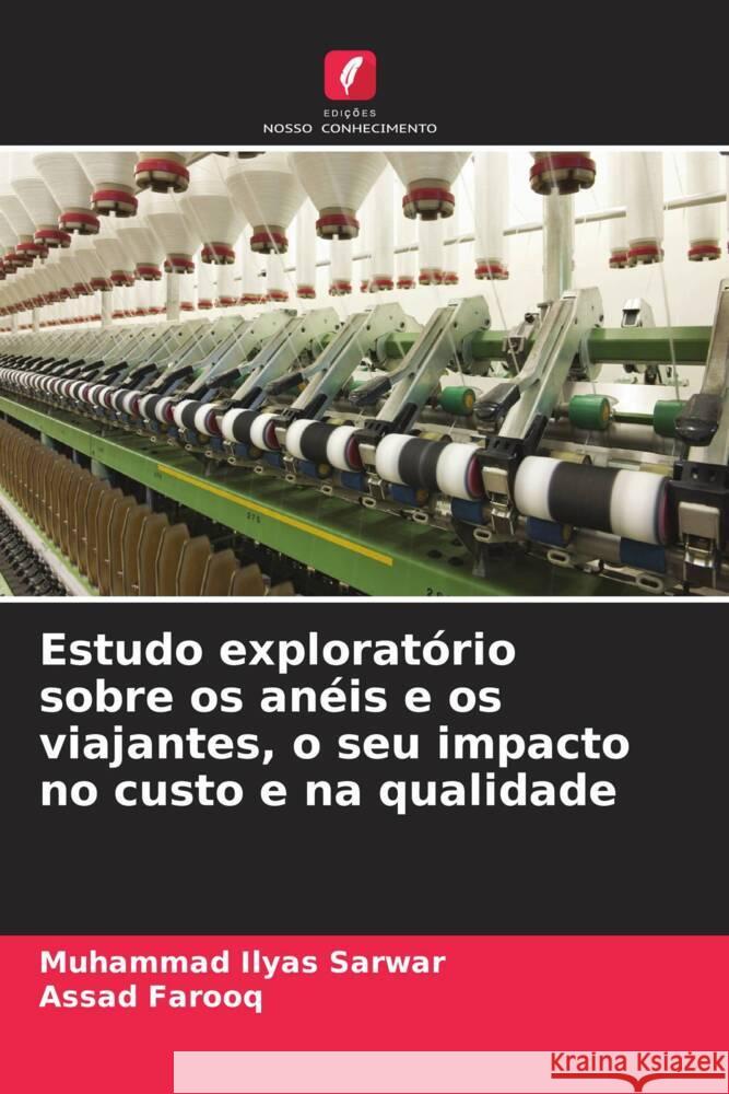 Estudo explorat?rio sobre os an?is e os viajantes, o seu impacto no custo e na qualidade Muhammad Ilyas Sarwar Assad Farooq 9786207977666
