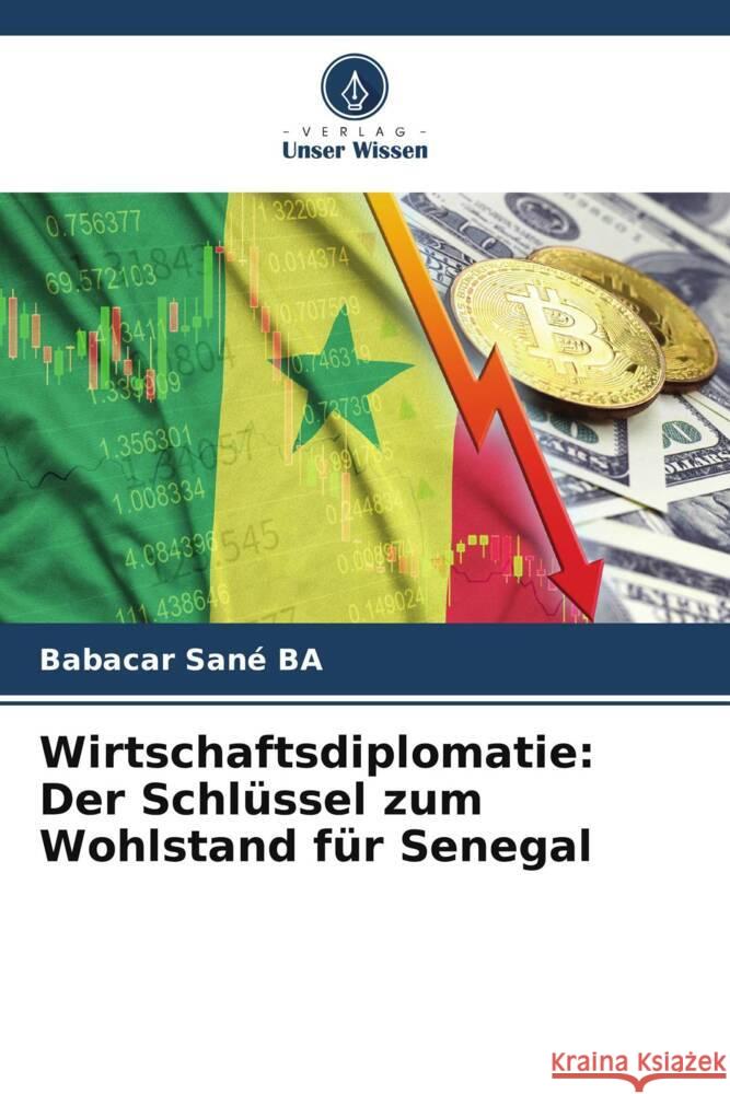 Wirtschaftsdiplomatie: Der Schl?ssel zum Wohlstand f?r Senegal Babacar San? Ba 9786207977697 Verlag Unser Wissen