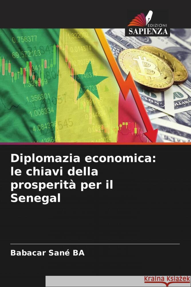 Diplomazia economica: le chiavi della prosperit? per il Senegal Babacar San? Ba 9786207977727 Edizioni Sapienza