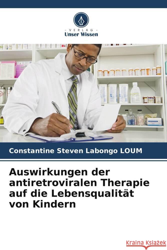 Auswirkungen der antiretroviralen Therapie auf die Lebensqualit?t von Kindern Constantine Steve 9786207977871 Verlag Unser Wissen
