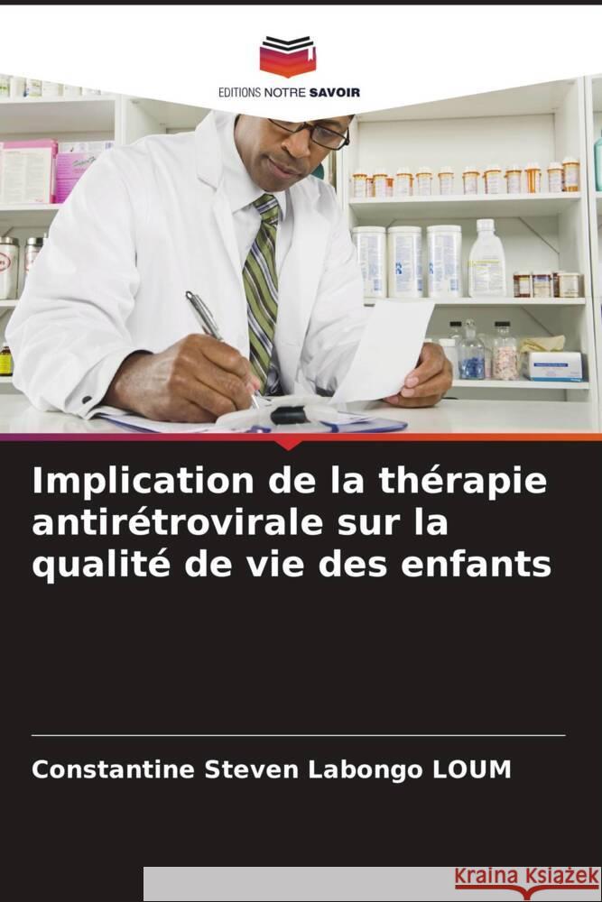 Implication de la th?rapie antir?trovirale sur la qualit? de vie des enfants Constantine Steve 9786207977888 Editions Notre Savoir