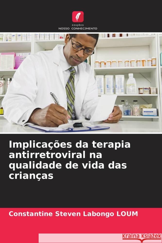 Implica??es da terapia antirretroviral na qualidade de vida das crian?as Constantine Steve 9786207977918 Edicoes Nosso Conhecimento
