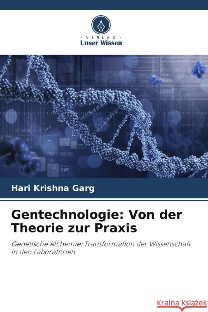 Gentechnologie: Von der Theorie zur Praxis Hari Krishna Garg 9786207978236