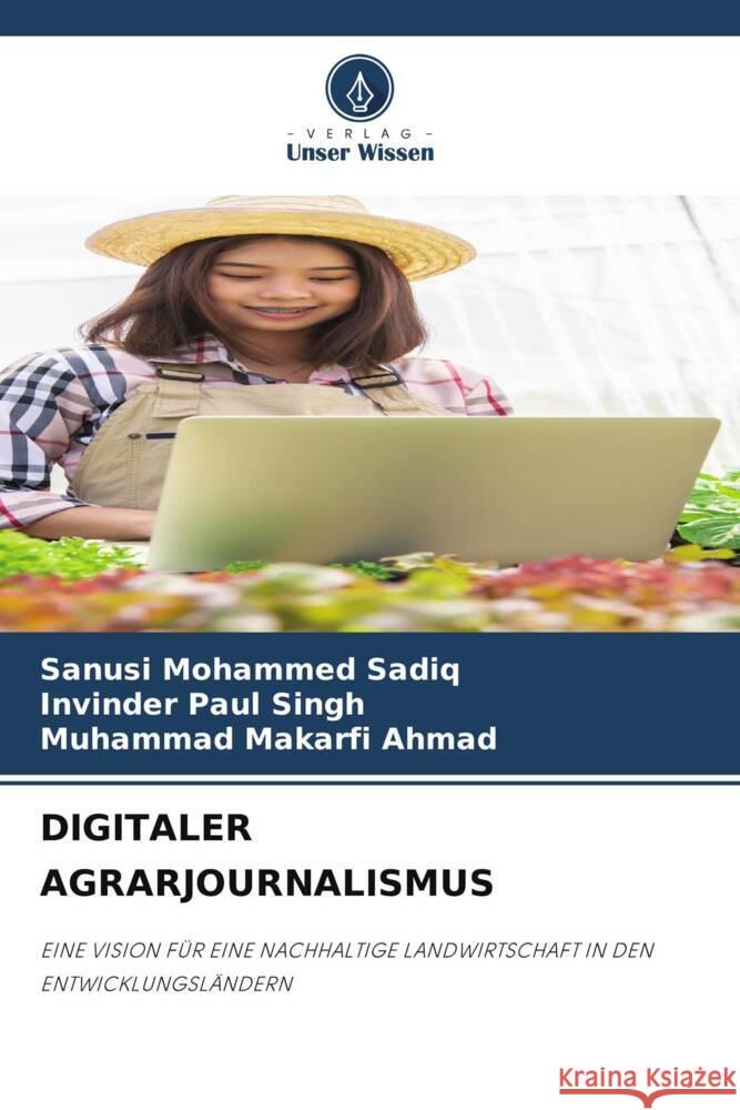 Digitaler Agrarjournalismus Sanusi Mohammed Sadiq Invinder Paul Singh Muhammad Makarfi Ahmad 9786207978779