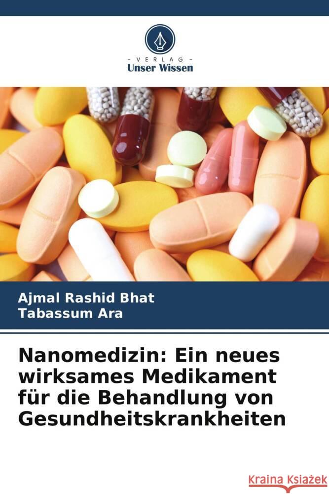 Nanomedizin: Ein neues wirksames Medikament f?r die Behandlung von Gesundheitskrankheiten Ajmal Rashid Bhat Tabassum Ara 9786207979257