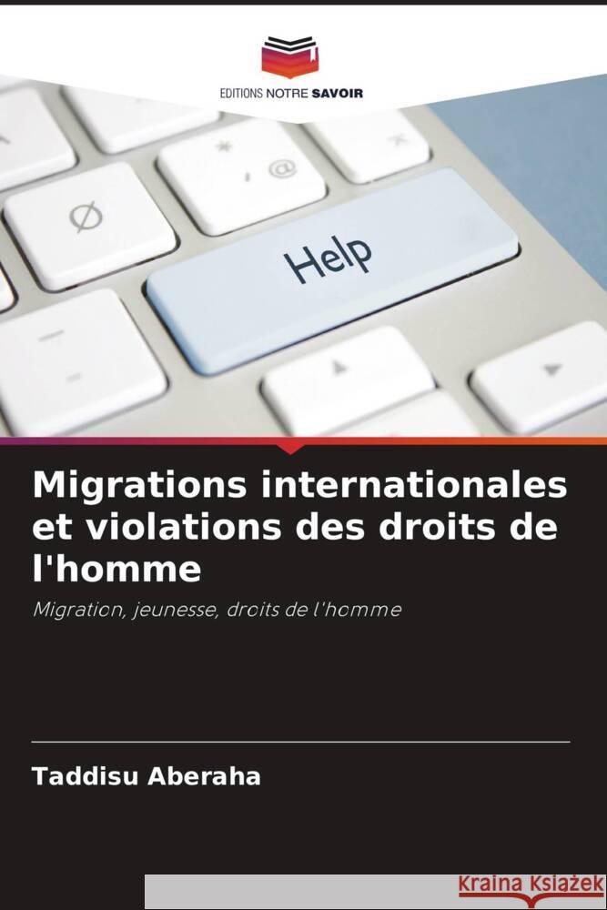 Migrations internationales et violations des droits de l'homme Taddisu Aberaha 9786207979455 Editions Notre Savoir