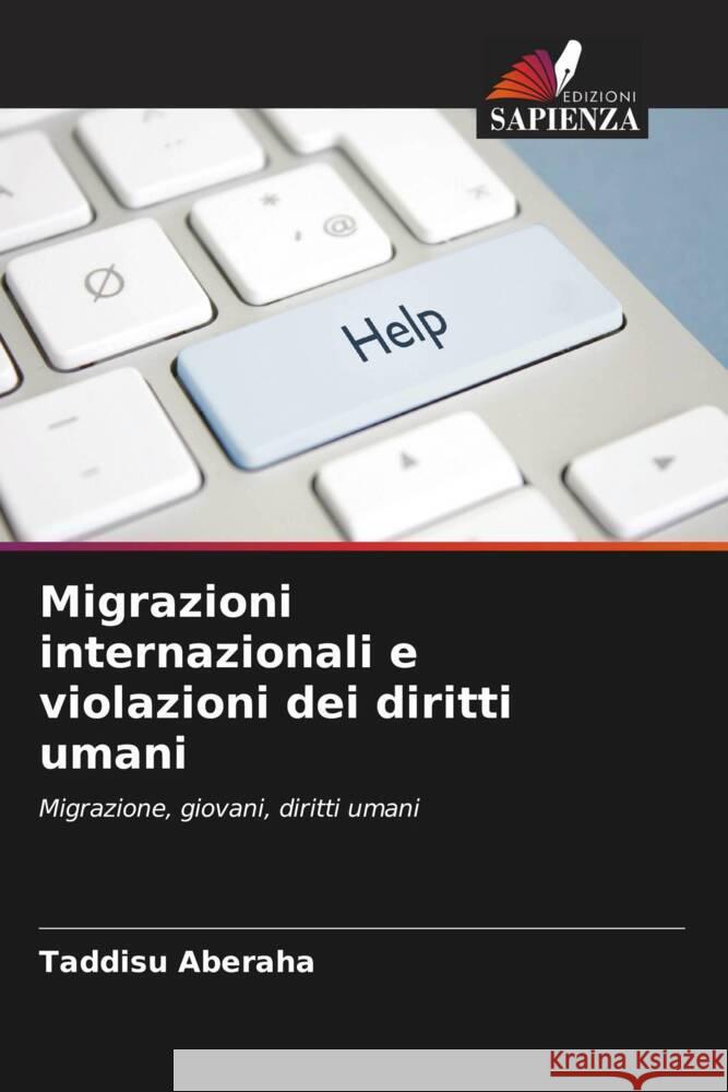 Migrazioni internazionali e violazioni dei diritti umani Taddisu Aberaha 9786207979479 Edizioni Sapienza