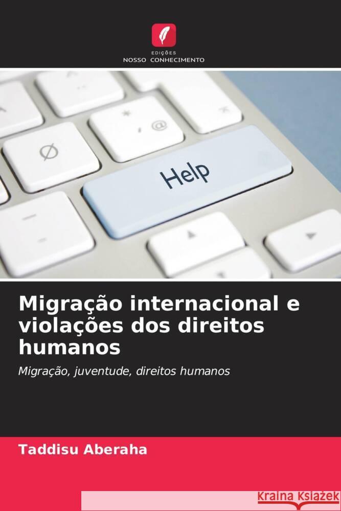 Migra??o internacional e viola??es dos direitos humanos Taddisu Aberaha 9786207979486 Edicoes Nosso Conhecimento