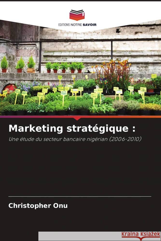 Marketing strat?gique Christopher Onu 9786207980222 Editions Notre Savoir